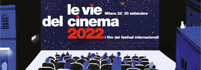 LE VIE DEL CINEMA 2022: Tutte le info della manifestazione dove vengono proiettati i film dei festival internazionali